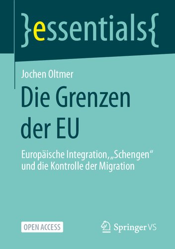 Die Grenzen der EU: Europäische Integration, „Schengen“ und die Kontrolle der Migration (essentials) (German Edition)