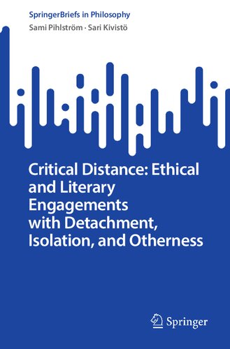 Critical Distance: Ethical and Literary Engagements with Detachment, Isolation, and Otherness (SpringerBriefs in Philosophy)