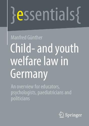 Child- and youth welfare law in Germany: An overview for educators, psychologists, paediatricians and politicians (essentials)