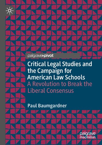 Critical Legal Studies and the Campaign for American Law Schools: A Revolution to Break the Liberal Consensus