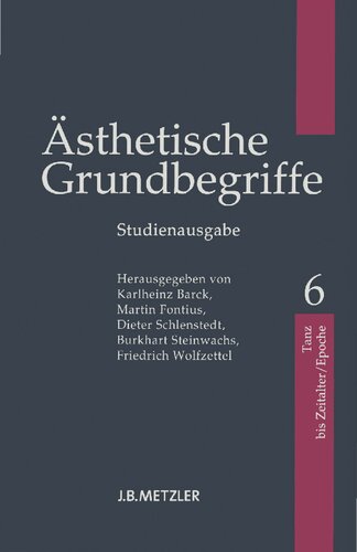 Ästhetische Grundbegriffe, Band 6: Tanz–Zeitalter/Epoche (Studienausgabe)