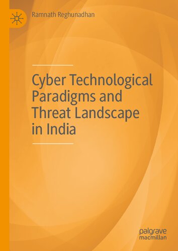 Cyber Technological Paradigms and Threat Landscape in India