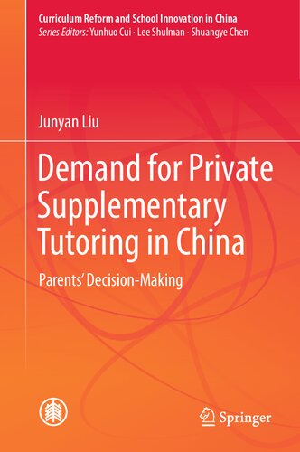 Demand for Private Supplementary Tutoring in China: Parents' Decision-Making (Curriculum Reform and School Innovation in China)