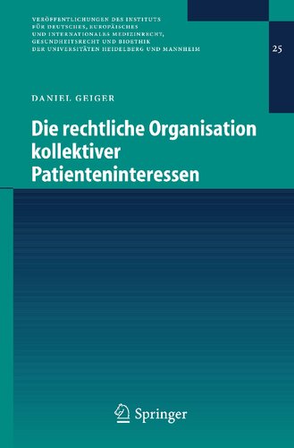 Die rechtliche Organisation kollektiver Patienteninteressen (Veröffentlichungen des Instituts für Deutsches, Europäisches und Internationales ... Heidelberg und Mannheim, 25) (German Edition)