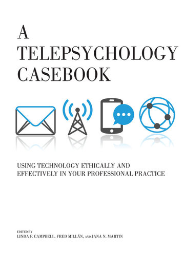 A Telepsychology Casebook: Using Technology Ethically and Effectively in Your Professional Practice