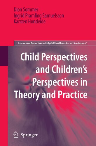 Child Perspectives and Children’s Perspectives in Theory and Practice (International Perspectives on Early Childhood Education and Development, 2)
