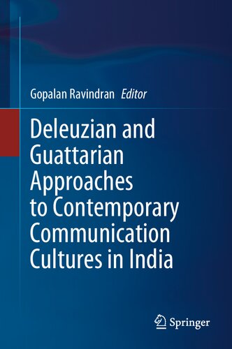 Deleuzian and Guattarian Approaches to Contemporary Communication Cultures in India