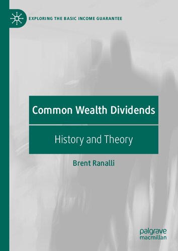 Common Wealth Dividends: History and Theory (Exploring the Basic Income Guarantee)