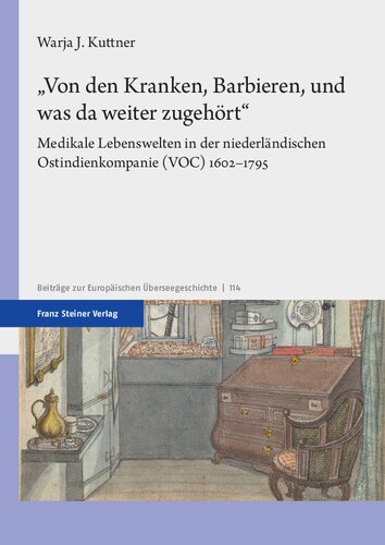 „Von den Kranken, Barbieren, und was da weiter zugehört“: Medikale Lebenswelten in der niederländischen Ostindienkompanie (VOC) 1602–1795