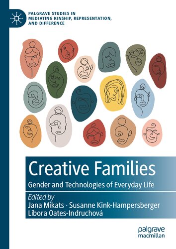 Creative Families: Gender and Technologies of Everyday Life (Palgrave Studies in Mediating Kinship, Representation, and Difference)