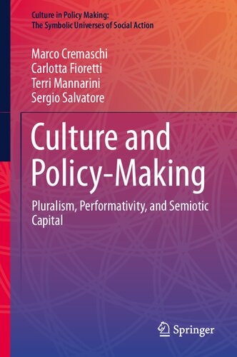 Culture and Policy-Making: Pluralism, Performativity, and Semiotic Capital (Culture in Policy Making: The Symbolic Universes of Social Action)