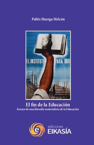 El fin de la educcion. Ensayo de una filosofia materialista de la educacion