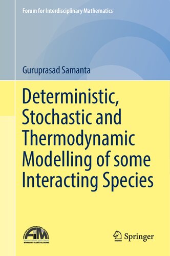 Deterministic, Stochastic and Thermodynamic Modelling of some Interacting Species (Forum for Interdisciplinary Mathematics)