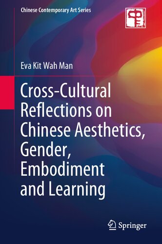 Cross-Cultural Reflections on Chinese Aesthetics, Gender, Embodiment and Learning (Chinese Contemporary Art Series)