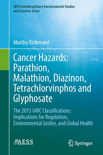 Cancer Hazards: Parathion, Malathion, Diazinon, Tetrachlorvinphos and Glyphosate: The 2015 IARC Classifications: Implications for Regulation, ... Environmental Studies and Sciences Series)
