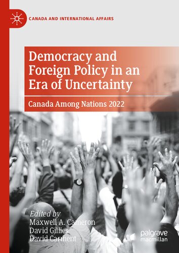 Democracy and Foreign Policy in an Era of Uncertainty: Canada Among Nations 2022 (Canada and International Affairs)