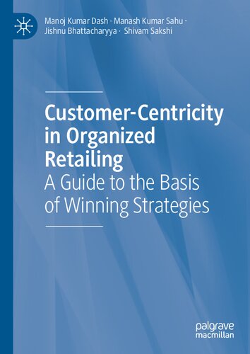 Customer-Centricity in Organized Retailing: A Guide to the Basis of Winning Strategies