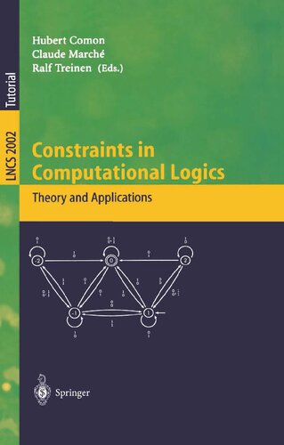 Constraints in Computational Logics: Theory and Applications: International Summer School, CCL'99 Gif-sur-Yvette, France, September 5-8, 1999 Revised Lectures (Lecture Notes in Computer Science, 2002)