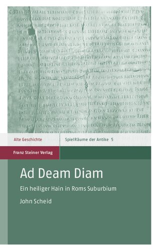 Ad Deam Diam: Ein heiliger Hain in Roms Suburbium