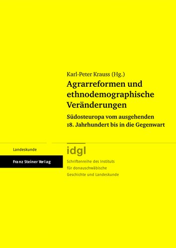 Agrarreformen und ethnodemographische Veränderungen: Südosteuropa vom ausgehenden 18. Jahrhundert bis in die Gegenwart