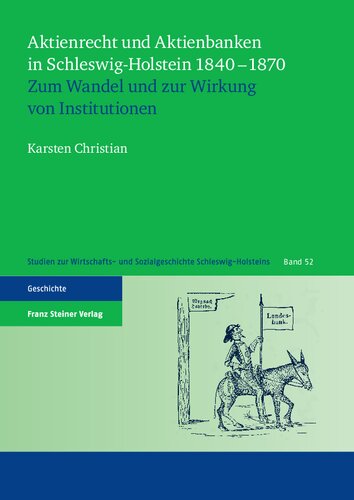 Aktienrecht und Aktienbanken in Schleswig-Holstein 1840–1870: Zum Wandel und zur Wirkung von Institutionen