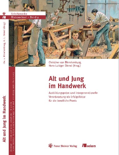 Alt und Jung im Handwerk. Ausbildungspaten und intergenerationelle Verantwortung als Erfolgsfaktor für die berufliche Praxis