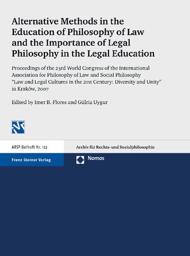 Alternative Methods in the Education of Philosophy of Law and the Importance of Legal Philosophy in the Legal Education. Proceedings of the 23rd World Congress of the International Association for Philosophy of Law and Social Philosophy “Law and Legal Cultures in the 21st Century: Diversity and Unity” in Kraków, 2007
