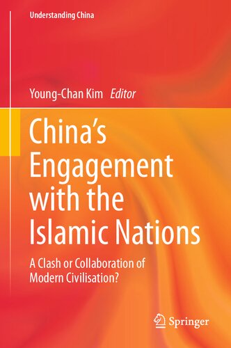 China’s Engagement with the Islamic Nations: A Clash or Collaboration of Modern Civilisation? (Understanding China)