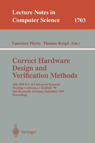 Correct Hardware Design and Verification Methods: 10th IFIP WG10.5 Advanced Research Working Conference, CHARME'99, Bad Herrenalb, Germany, September ... (Lecture Notes in Computer Science, 1703)