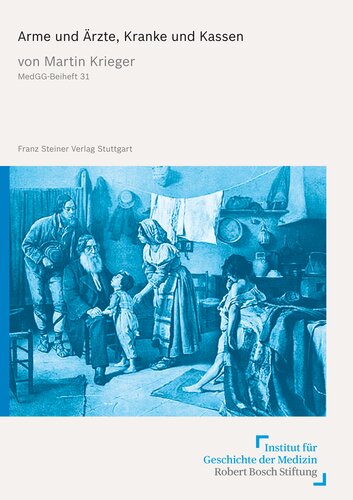 Arme und Ärzte, Kranke und Kassen: Ländliche Gesundheitsversorgung und kranke Arme in der südlichen Rheinprovinz (1869 bis 1930)