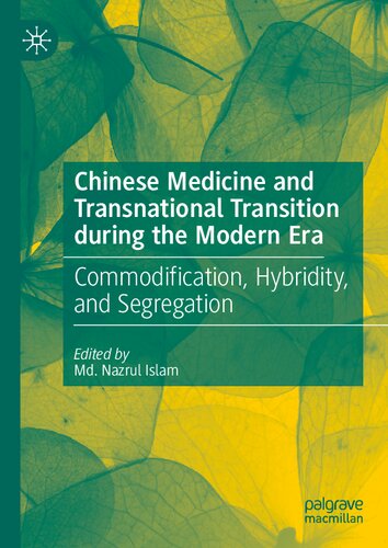 Chinese Medicine and Transnational Transition during the Modern Era: Commodification, Hybridity, and Segregation