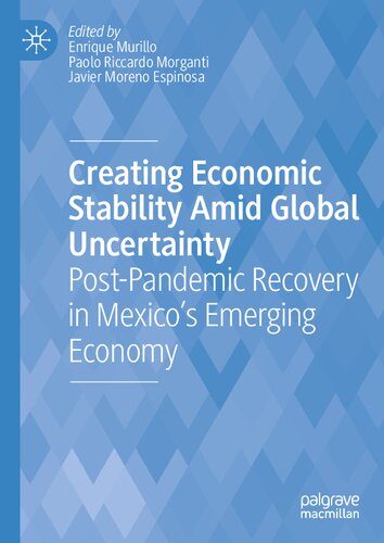 Creating Economic Stability Amid Global Uncertainty: Post-Pandemic Recovery in Mexico’s Emerging Economy