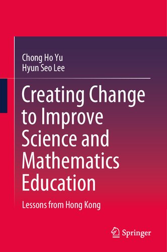 Creating Change to Improve Science and Mathematics Education: Lessons from Hong Kong (Springerbriefs in Education)
