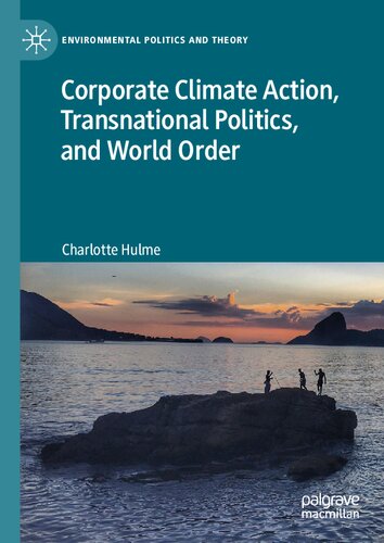 Corporate Climate Action, Transnational Politics, and World Order (Environmental Politics and Theory)