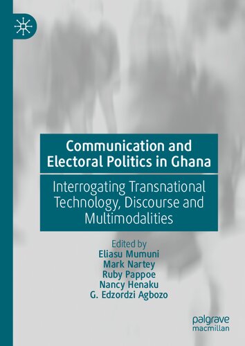 Communication and Electoral Politics in Ghana: Interrogating Transnational Technology, Discourse and Multimodalities