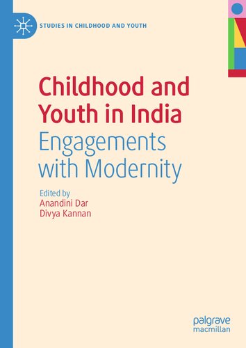 Childhood and Youth in India: Engagements with Modernity (Studies in Childhood and Youth)