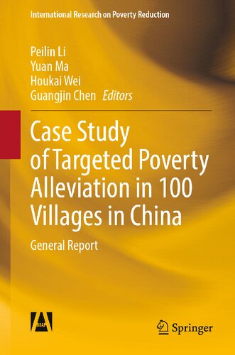 Case Study of Targeted Poverty Alleviation in 100 Villages in China: General Report (International Research on Poverty Reduction)