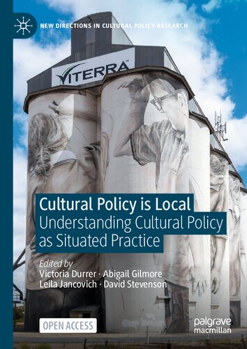 Cultural Policy is Local: Understanding Cultural Policy as Situated Practice (New Directions in Cultural Policy Research)