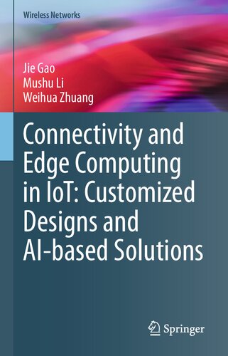 Connectivity and Edge Computing in IoT: Customized Designs and AI-based Solutions (Wireless Networks)