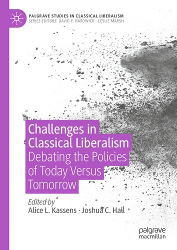 Challenges in Classical Liberalism: Debating the Policies of Today Versus Tomorrow (Palgrave Studies in Classical Liberalism)