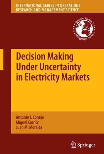 Decision Making Under Uncertainty in Electricity Markets (International Series in Operations Research & Management Science, 153)