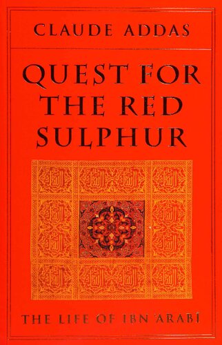 Quest for the Red Sulphur: The Life of Ibn 'Arabi
