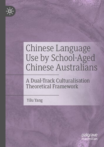 Chinese Language Use by School-Aged Chinese Australians: A Dual-Track Culturalisation Theoretical Framework