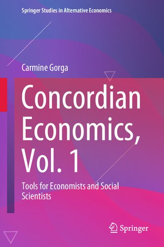 Concordian Economics, Vol. 1: Tools for Economists and Social Scientists (Springer Studies in Alternative Economics)