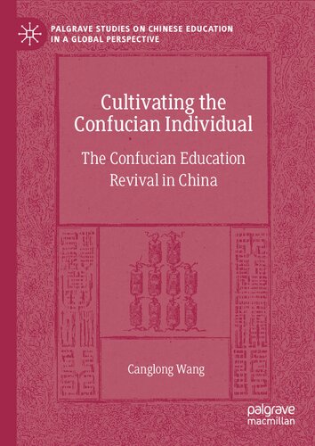 Cultivating the Confucian Individual: The Confucian Education Revival in China (Palgrave Studies on Chinese Education in a Global Perspective)