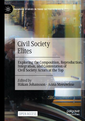 Civil Society Elites: Exploring the Composition, Reproduction, Integration, and Contestation of Civil Society Actors at the Top (Palgrave Studies in Third Sector Research)