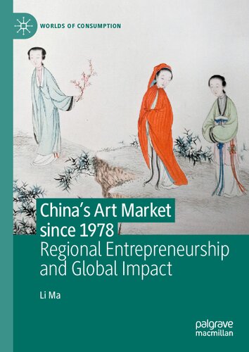 China's Art Market since 1978: Regional Entrepreneurship and Global Impact (Worlds of Consumption)