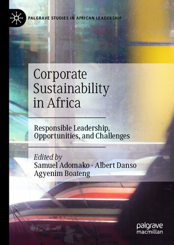 Corporate Sustainability in Africa: Responsible Leadership, Opportunities, and Challenges (Palgrave Studies in African Leadership)