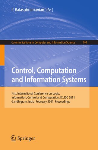 Control, Computation and Information Systems: First International Conference on Logic, Information, Control and Computation, ICLICC 2011, Gandhigram, ... in Computer and Information Science, 140)
