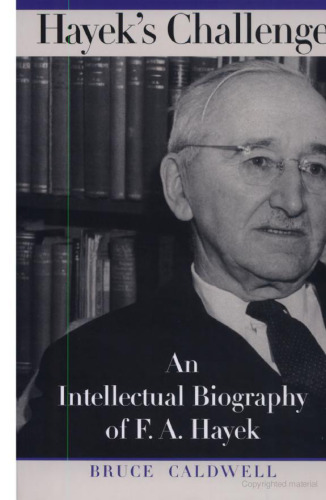 Hayek's Challenge: An Intellectual Biography of F.A. Hayek